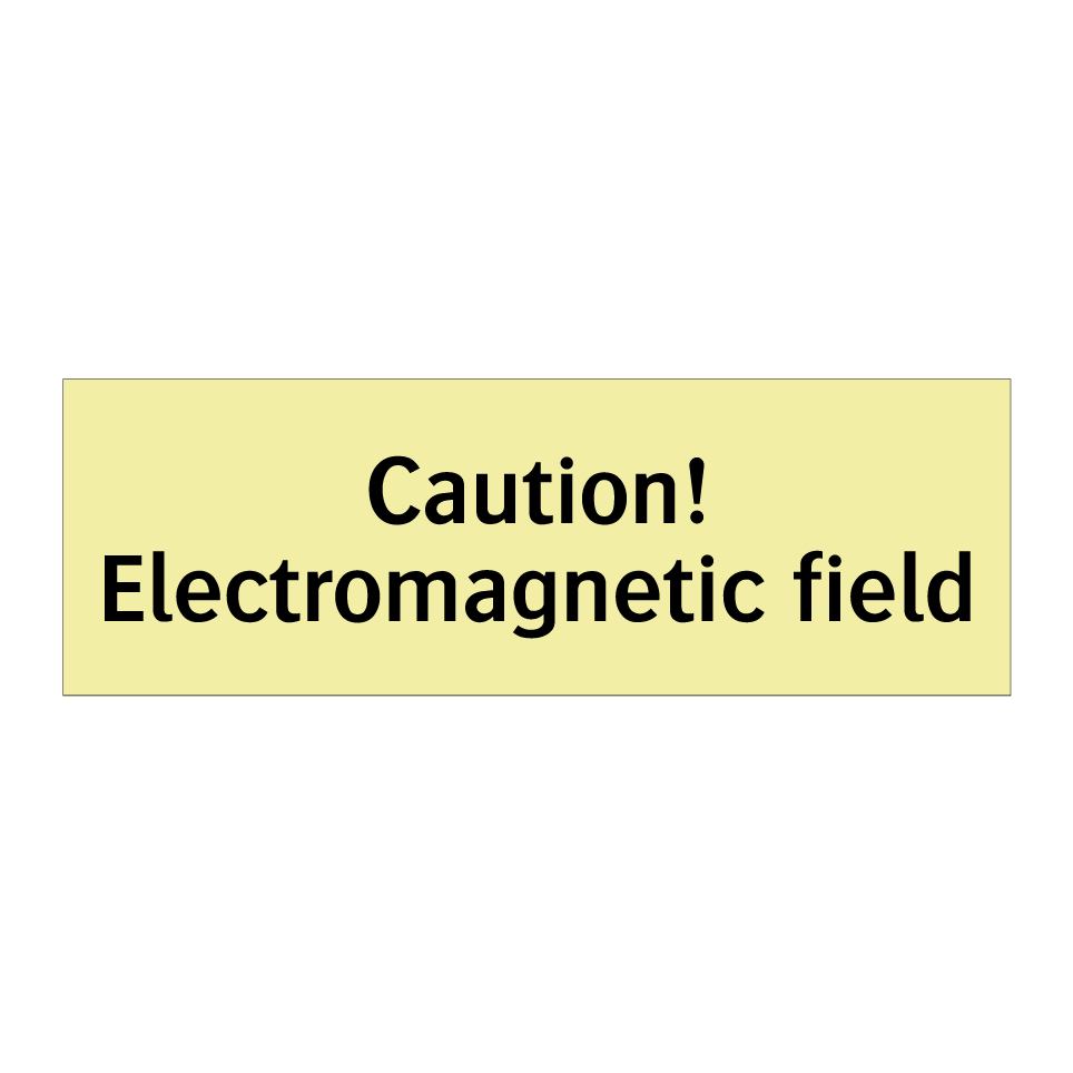 Caution! Electromagnetic field