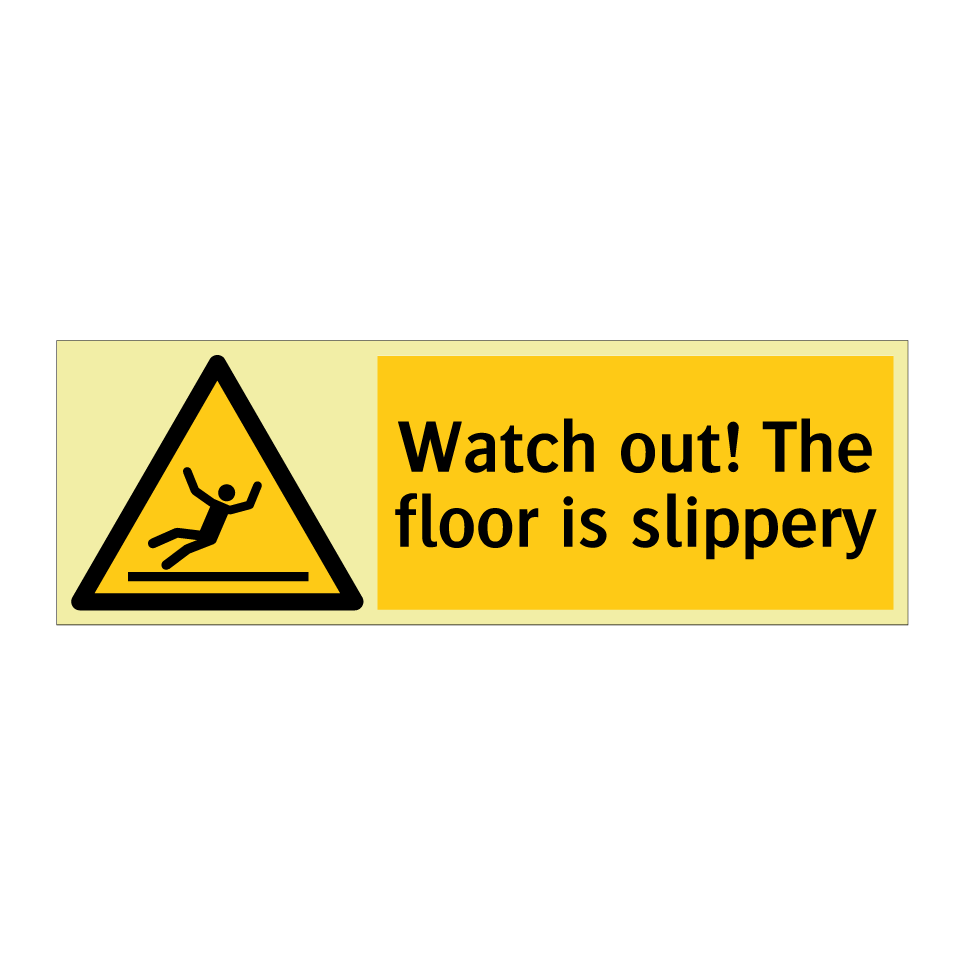 Watch out! The floor is slippery