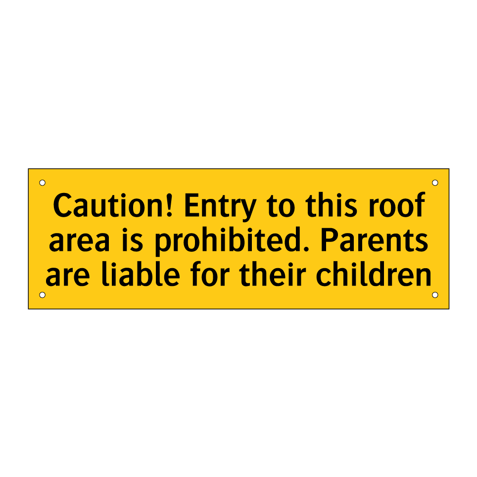 Caution! Entry to this roof area is prohibited. Parents are liable for their children