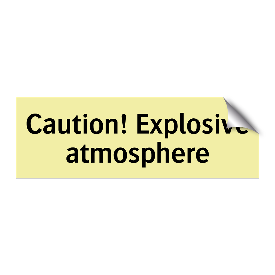 Caution! Explosive atmosphere