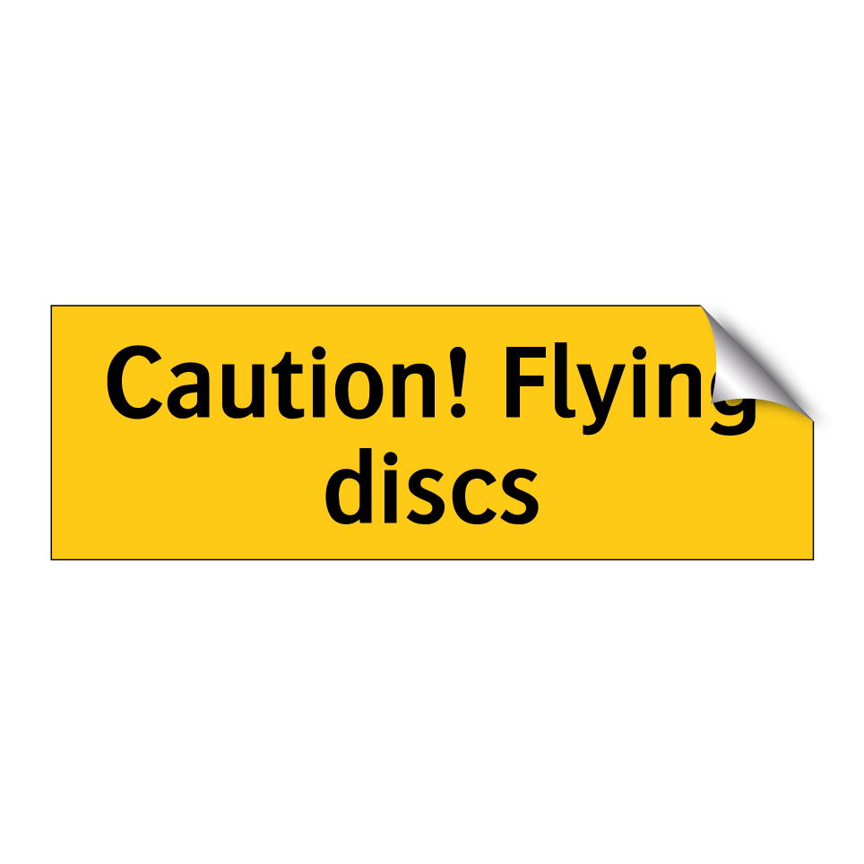 Caution! Flying discs