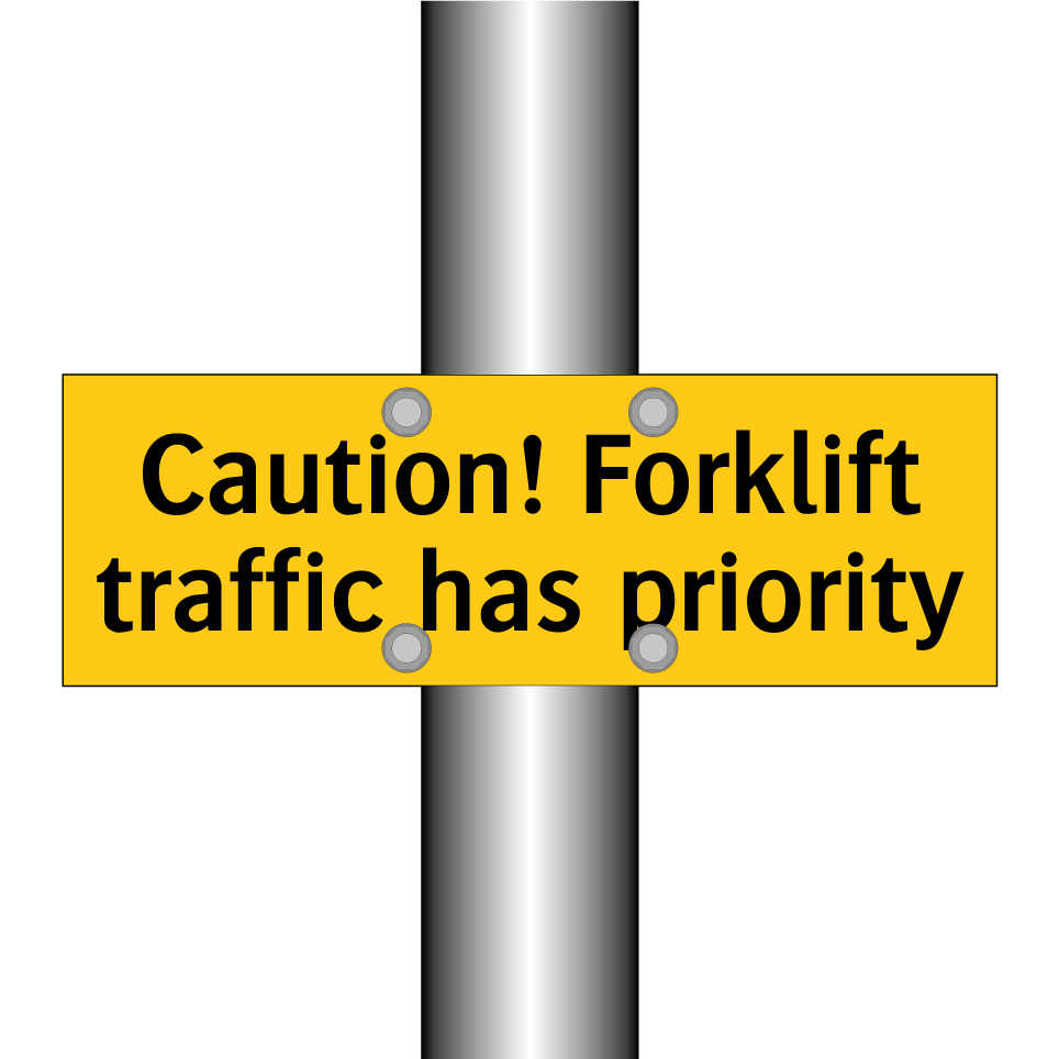 Caution! Forklift traffic has priority
