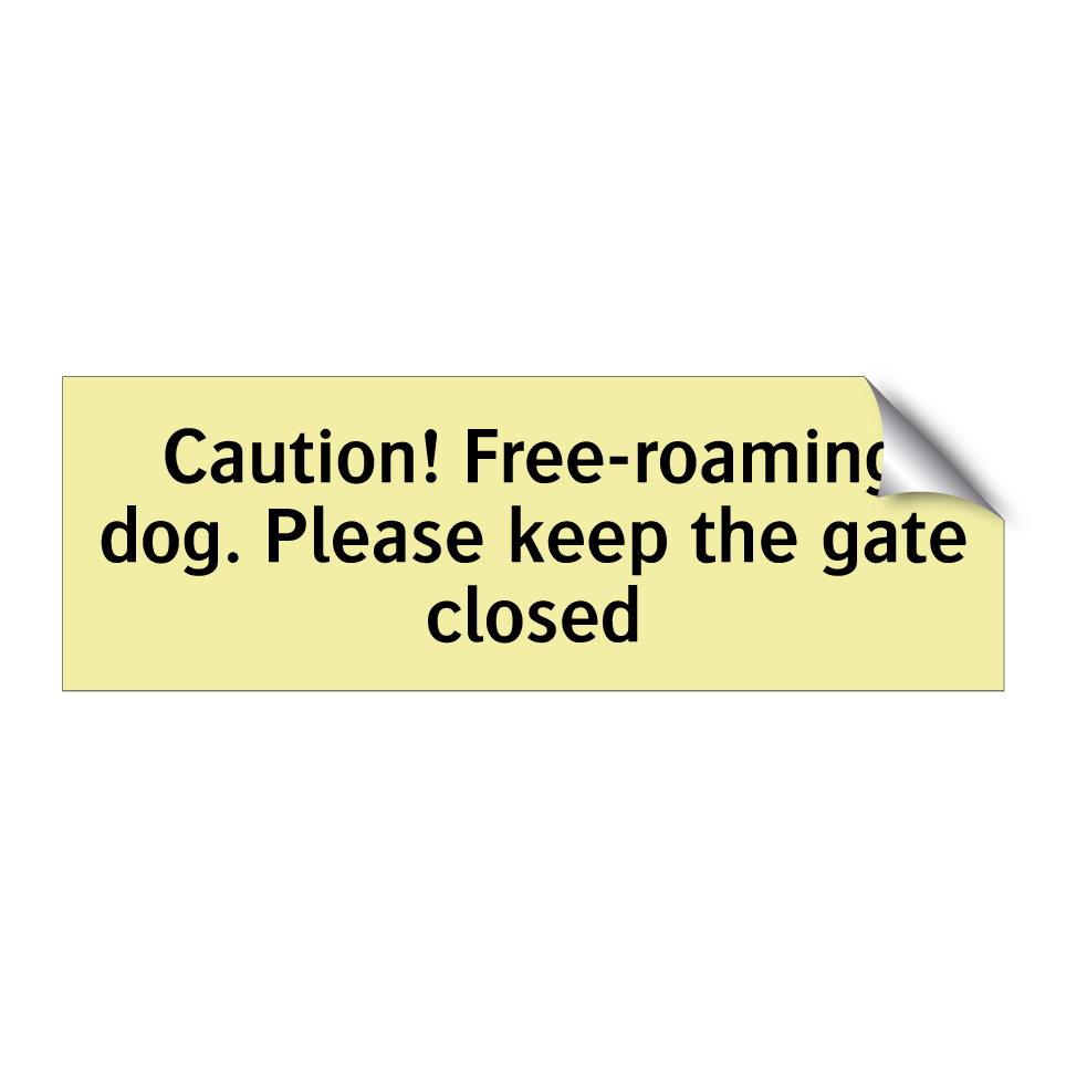 Caution! Free-roaming dog. Please keep the gate closed
