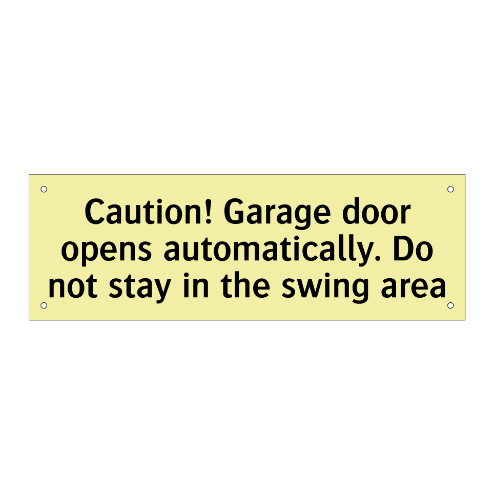 Caution! Garage door opens automatically. Do not stay in the swing area