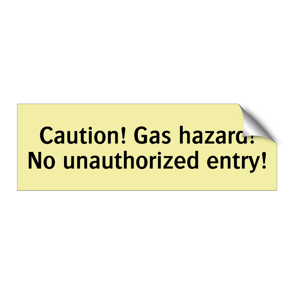 Caution! Gas hazard! No unauthorized entry!
