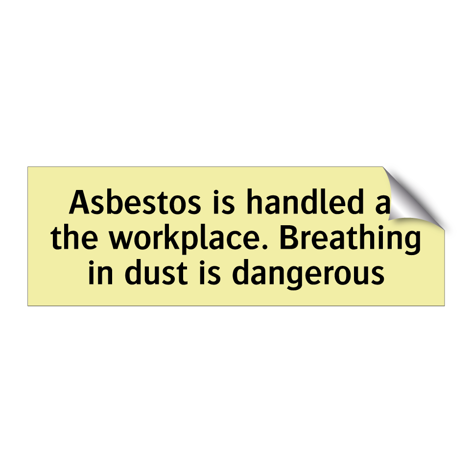 Asbestos is handled at the workplace. Breathing in dust is dangerous