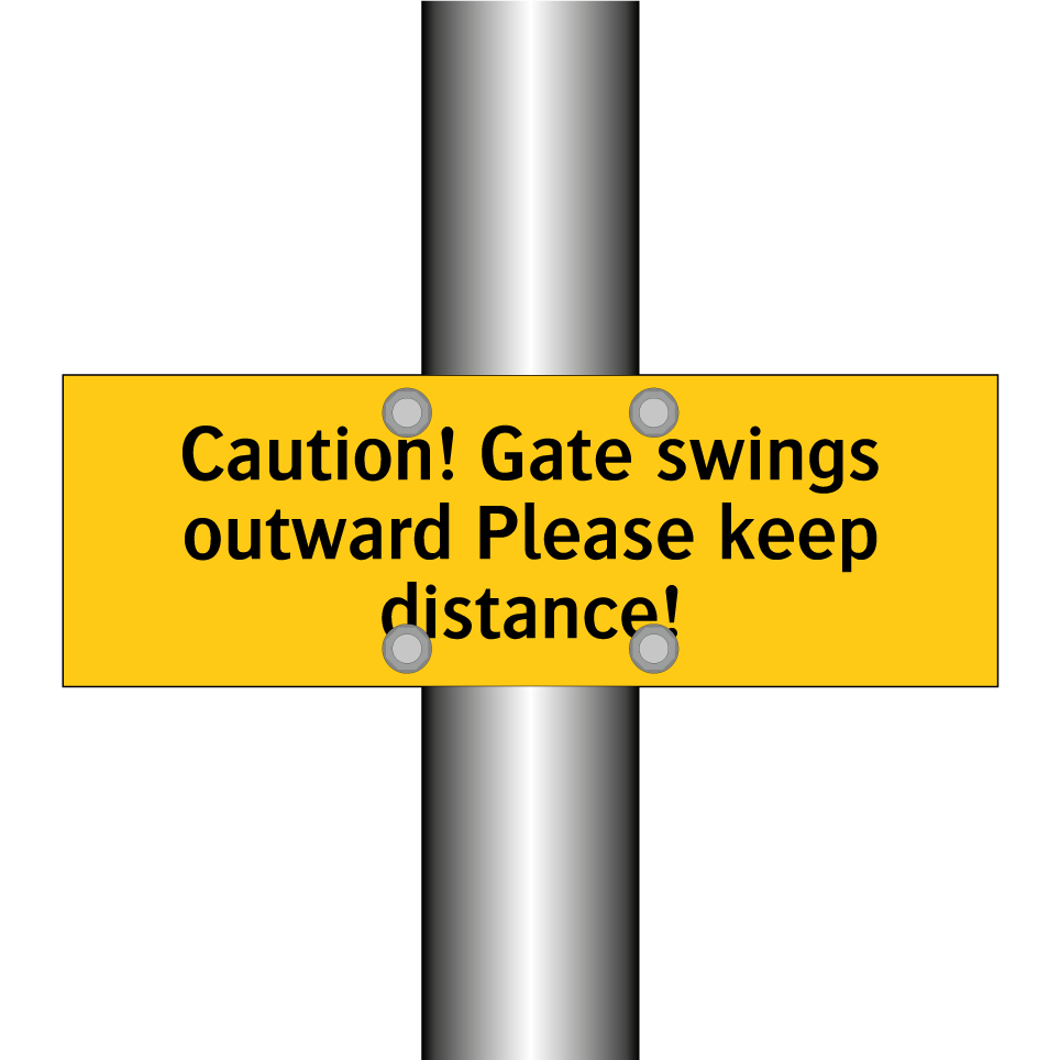 Caution! Gate swings outward Please keep distance!