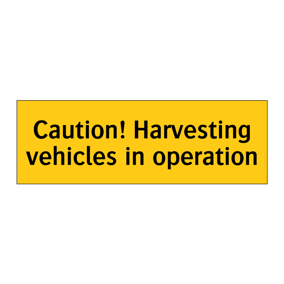 Caution! Harvesting vehicles in operation