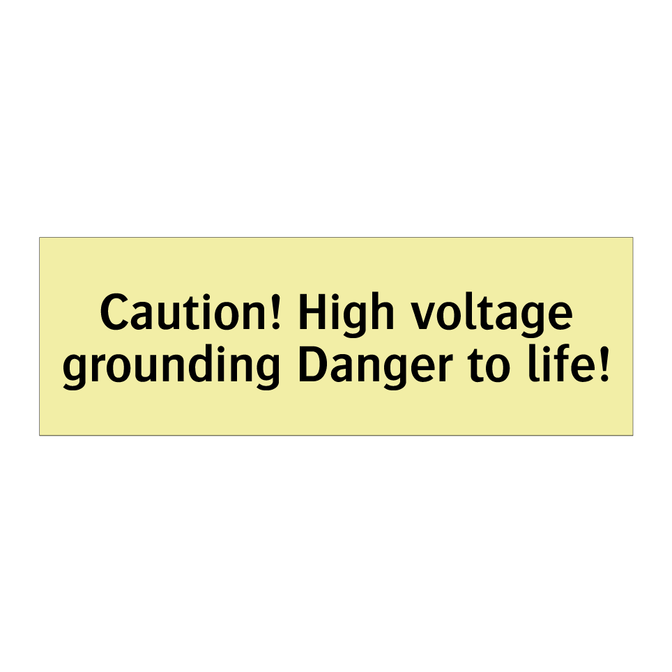 Caution! High voltage grounding Danger to life!