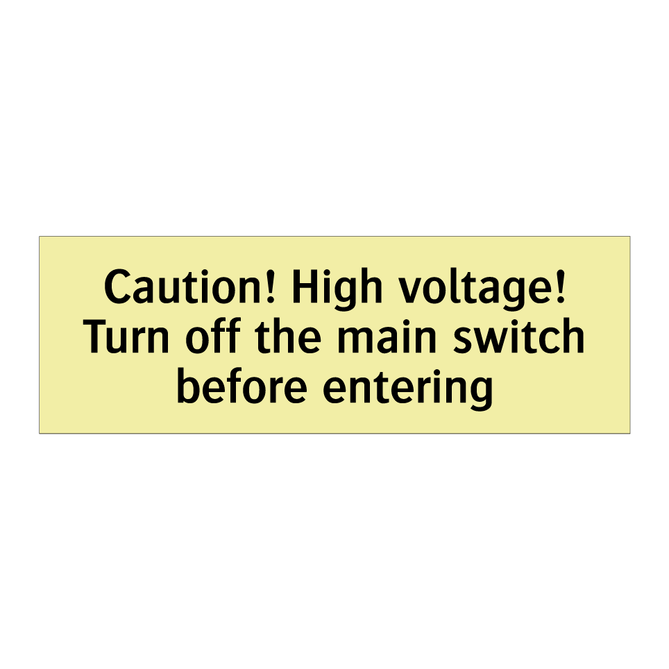 Caution! High voltage! Turn off the main switch before entering