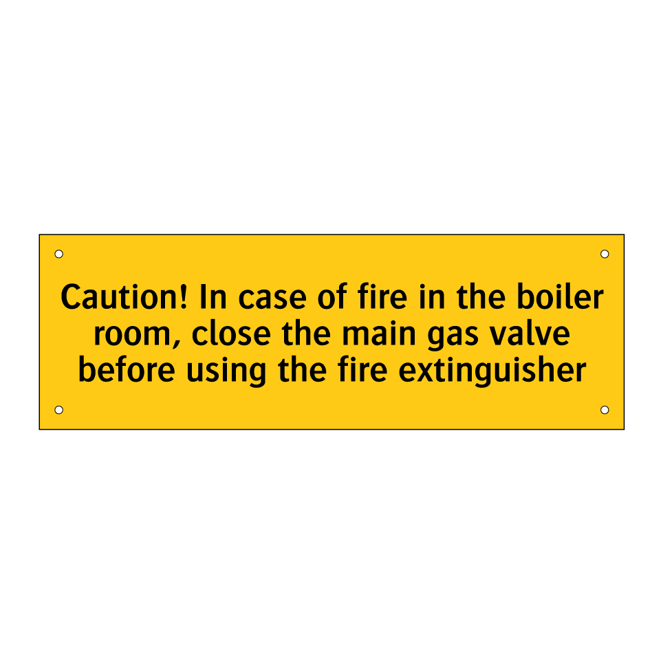 Caution! In case of fire in the boiler room, close the main gas valve before using the fire extinguisher