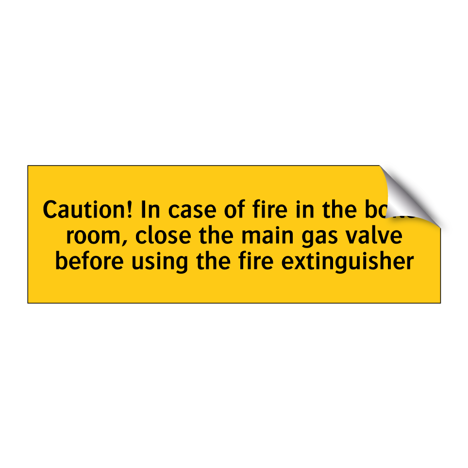 Caution! In case of fire in the boiler room, close the main gas valve before using the fire extinguisher