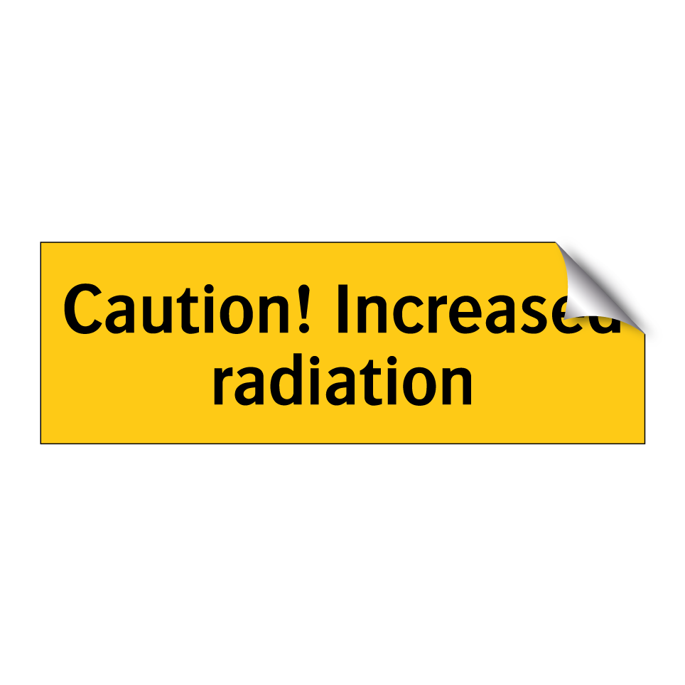 Caution! Increased radiation