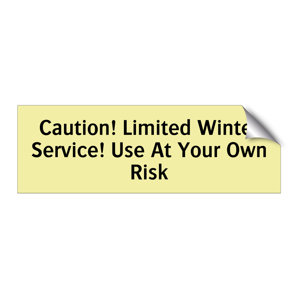 Caution! Limited Winter Service! Use At Your Own Risk