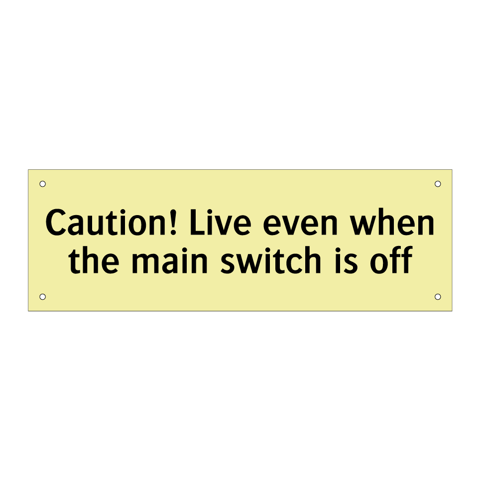 Caution! Live even when the main switch is off