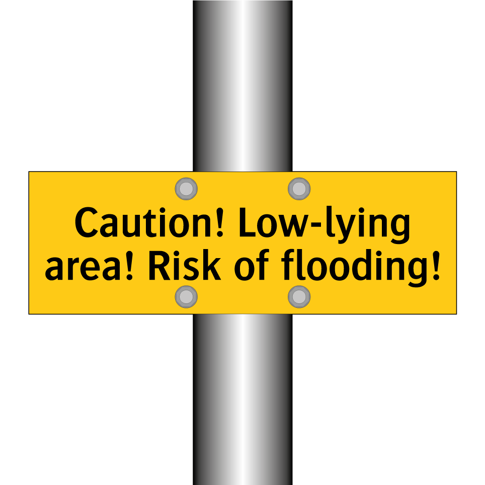 Caution! Low-lying area! Risk of flooding!