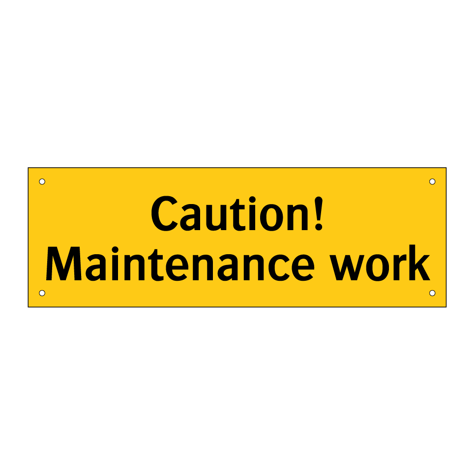 Caution! Maintenance work