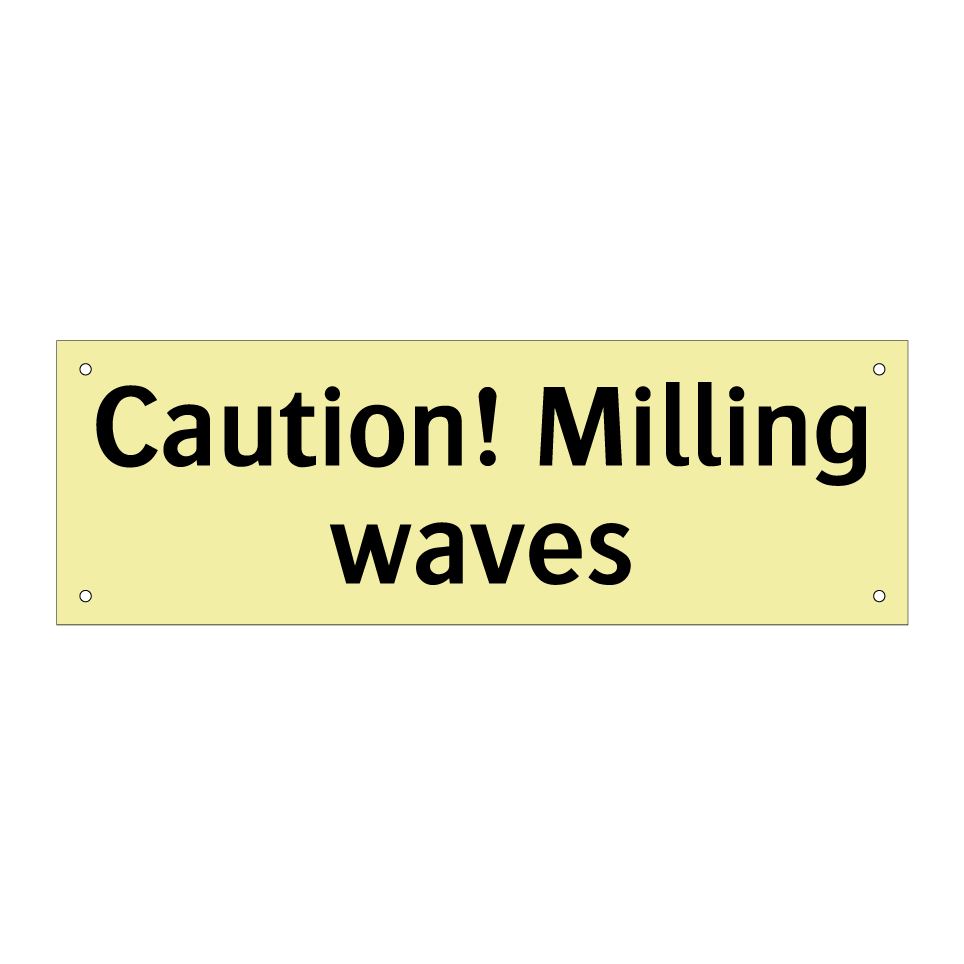 Caution! Milling waves