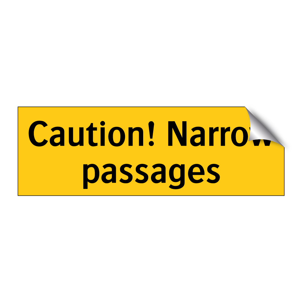 Caution! Narrow passages