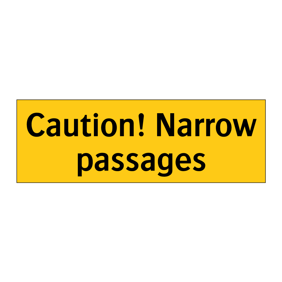 Caution! Narrow passages
