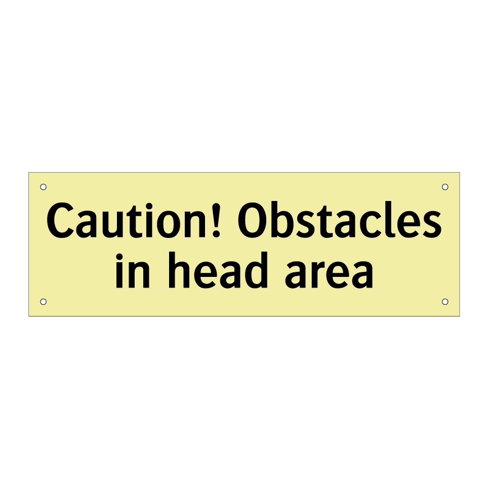 Caution! Obstacles in head area