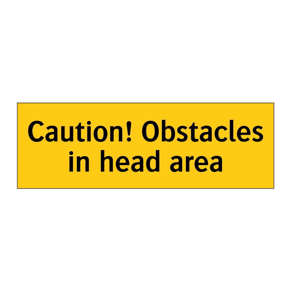 Caution! Obstacles in head area