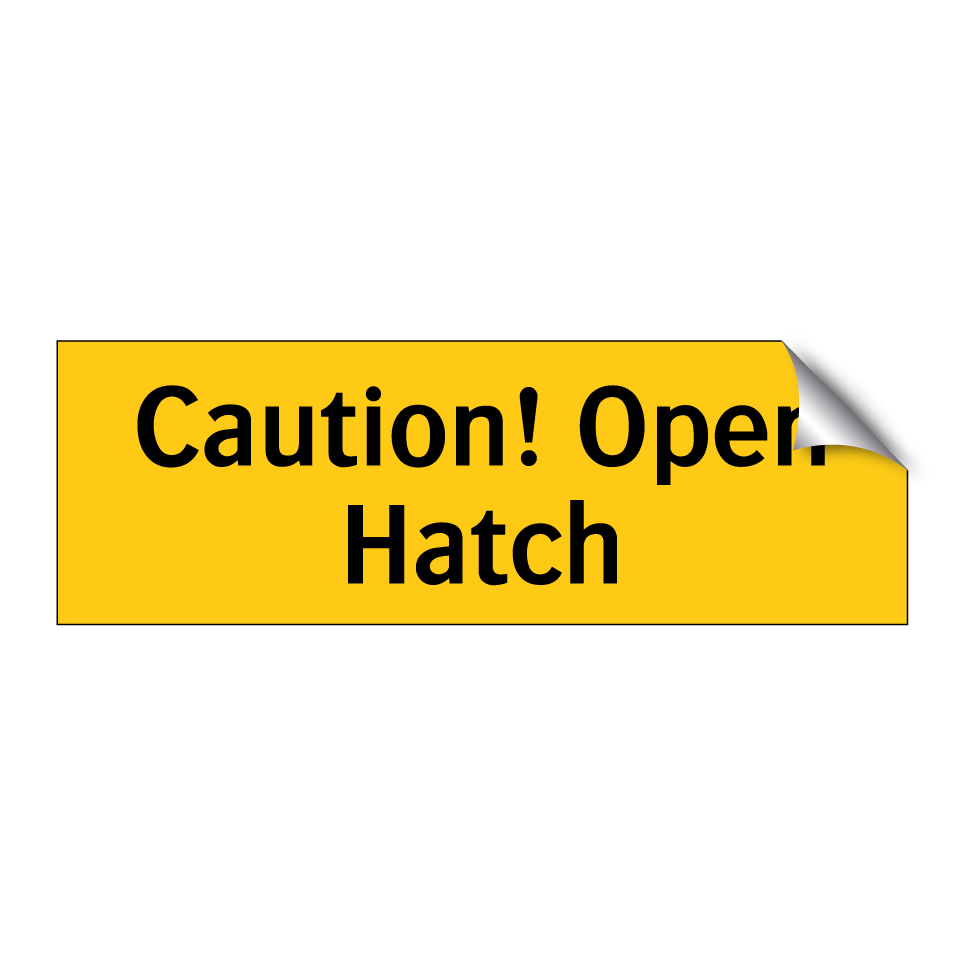 Caution! Open Hatch