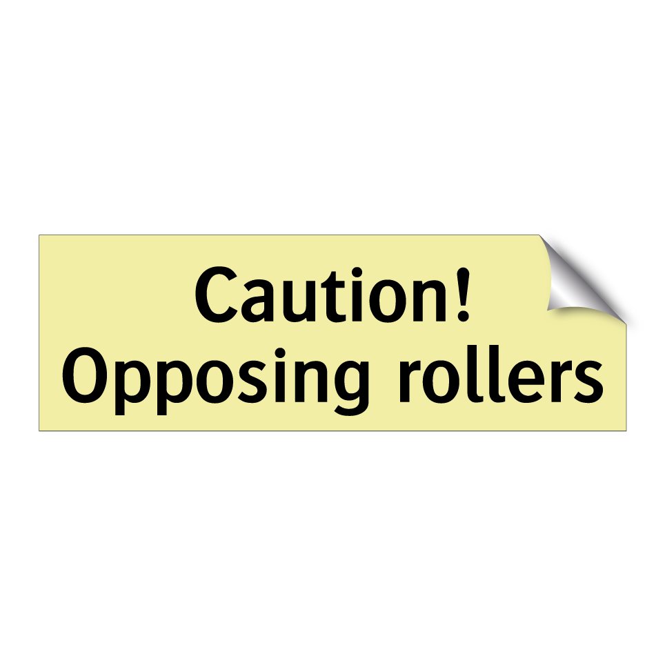 Caution! Opposing rollers
