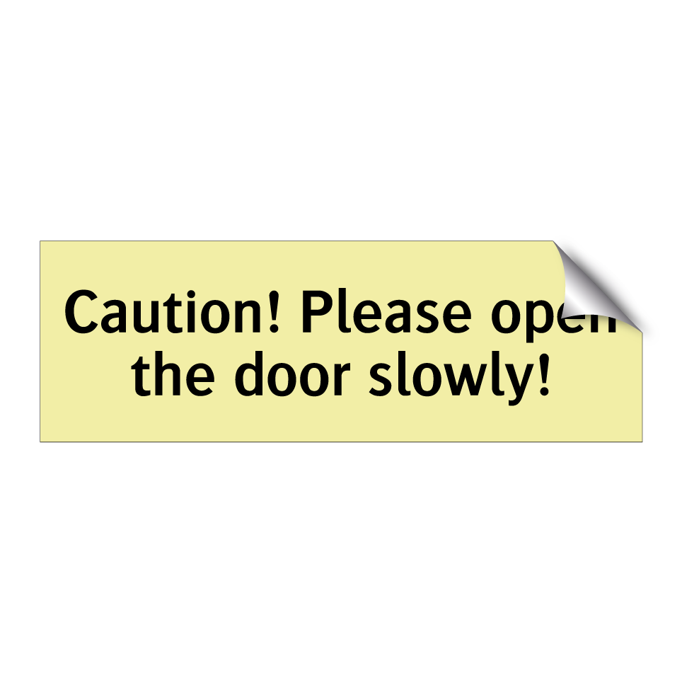 Caution! Please open the door slowly!