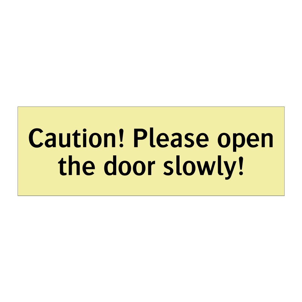 Caution! Please open the door slowly!