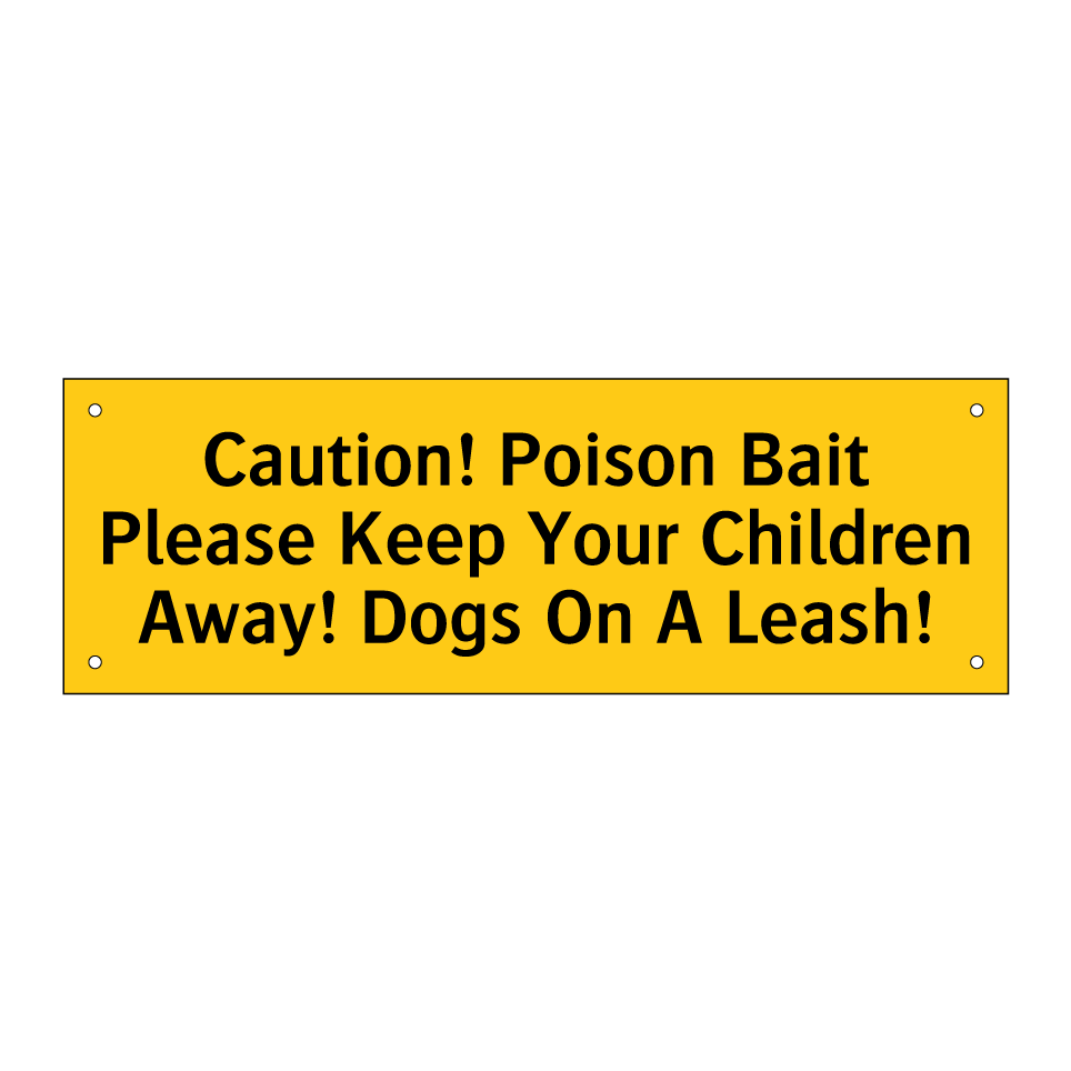 Caution! Poison Bait Please Keep Your Children Away! Dogs On A Leash!