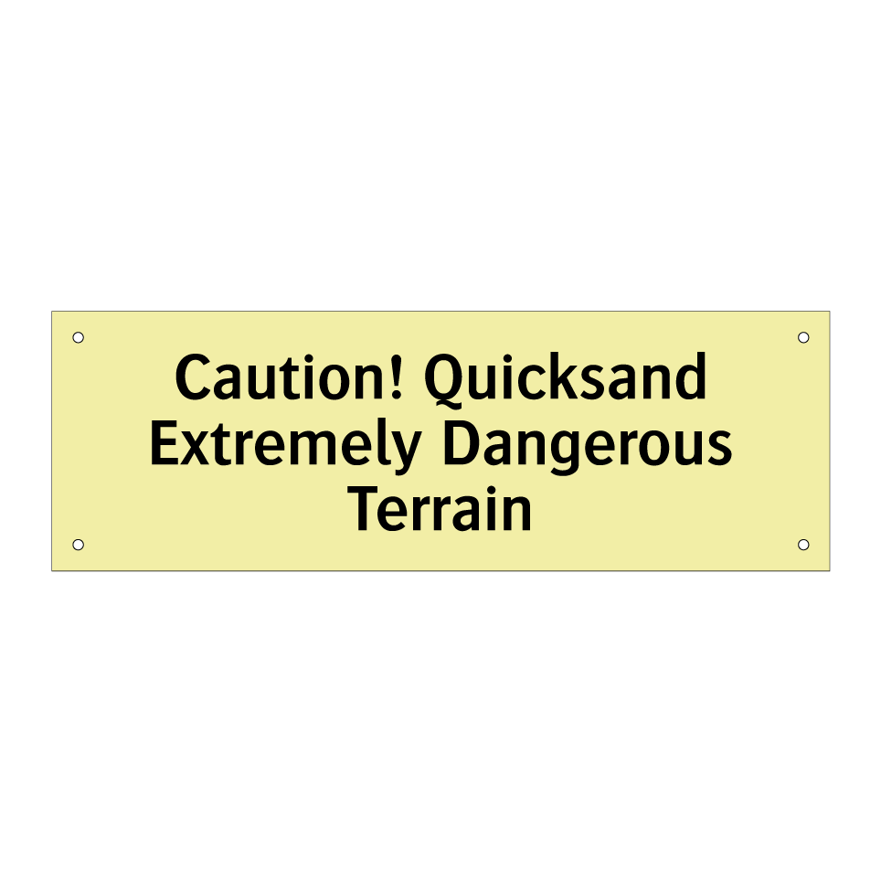Caution! Quicksand Extremely Dangerous Terrain