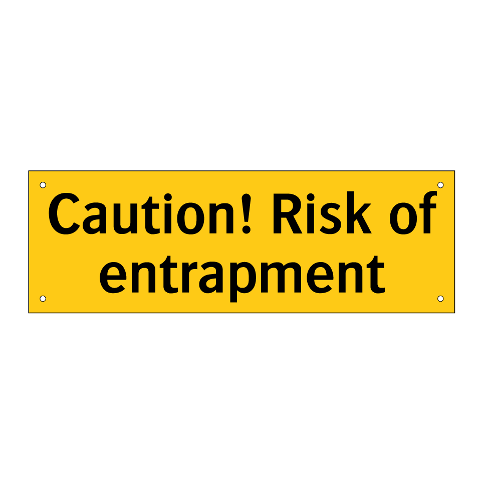 Caution! Risk of entrapment