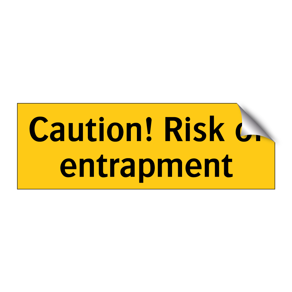 Caution! Risk of entrapment