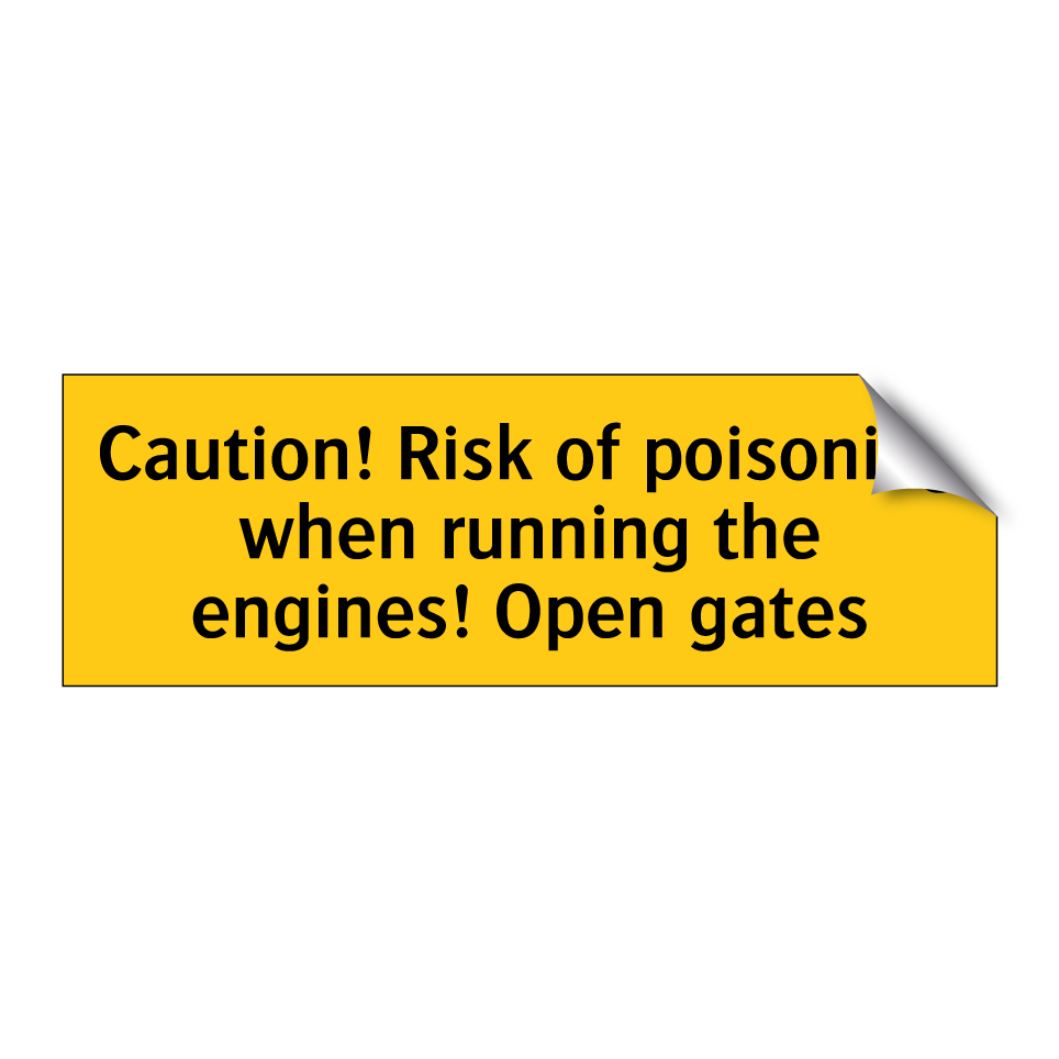 Caution! Risk of poisoning when running the engines! Open gates