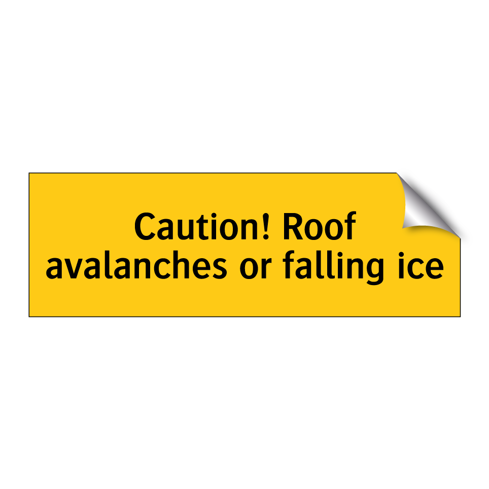 Caution! Roof avalanches or falling ice