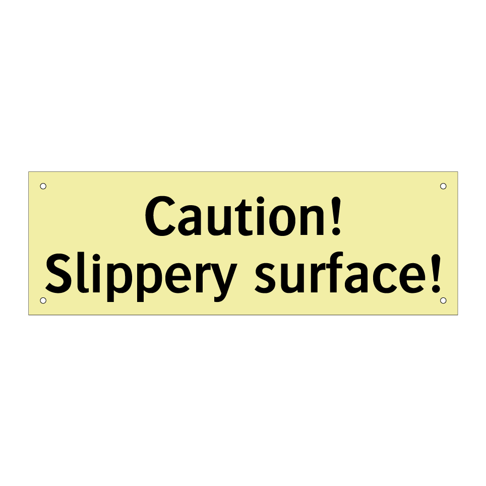 Caution! Slippery surface!