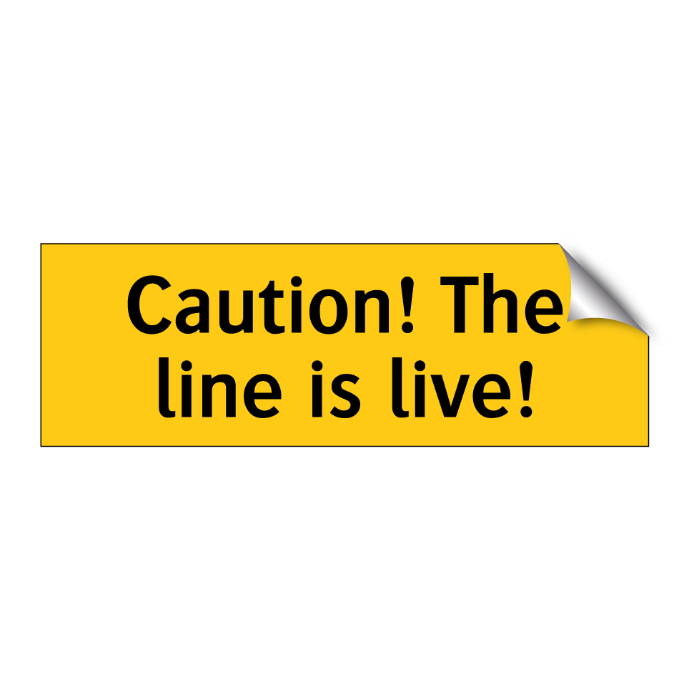 Caution! The line is live!