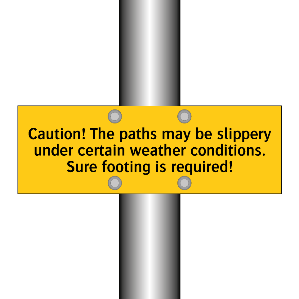 Caution! The paths may be slippery under certain weather conditions. Sure footing is required!