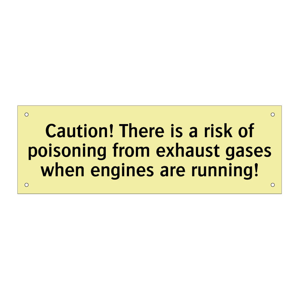 Caution! There is a risk of poisoning from exhaust gases when engines are running!