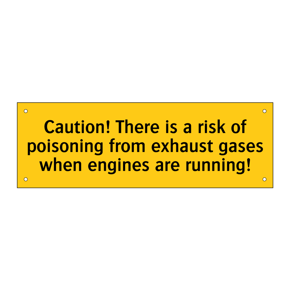 Caution! There is a risk of poisoning from exhaust gases when engines are running!