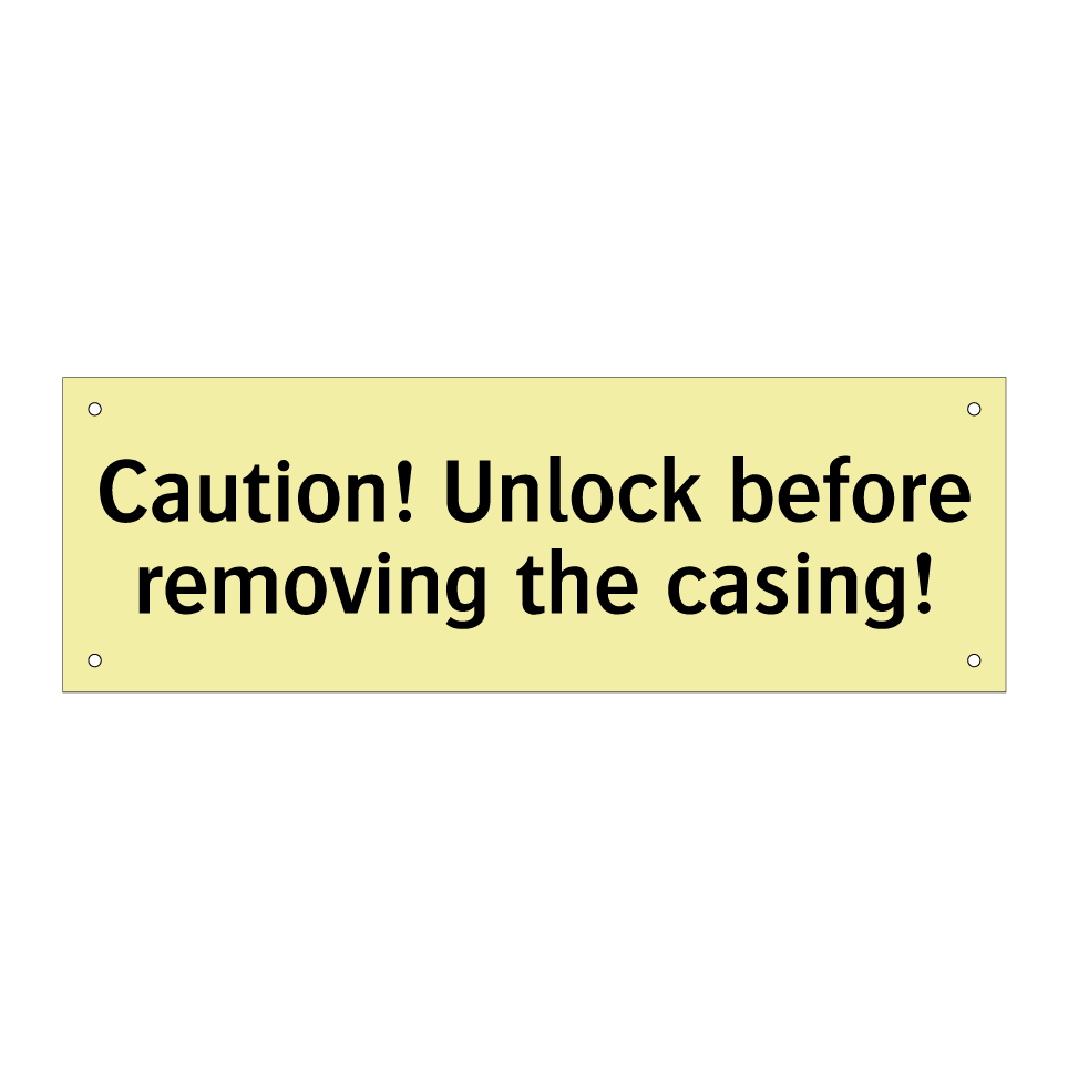 Caution! Unlock before removing the casing!