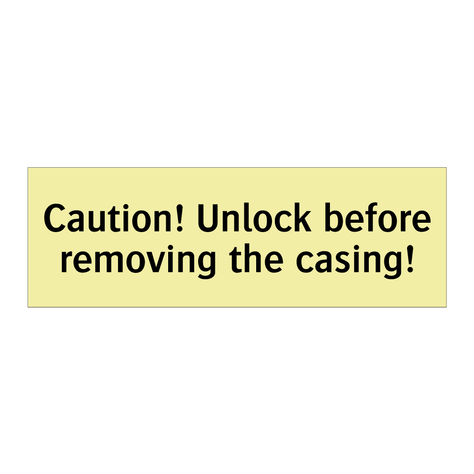 Caution! Unlock before removing the casing!