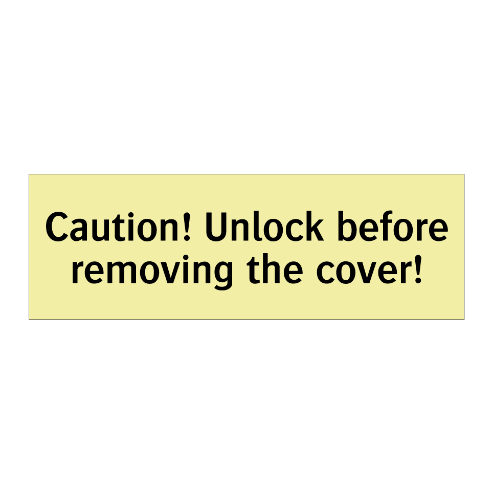 Caution! Unlock before removing the cover!