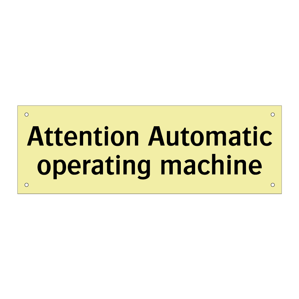 Attention Automatic operating machine
