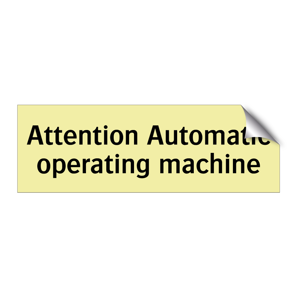 Attention Automatic operating machine
