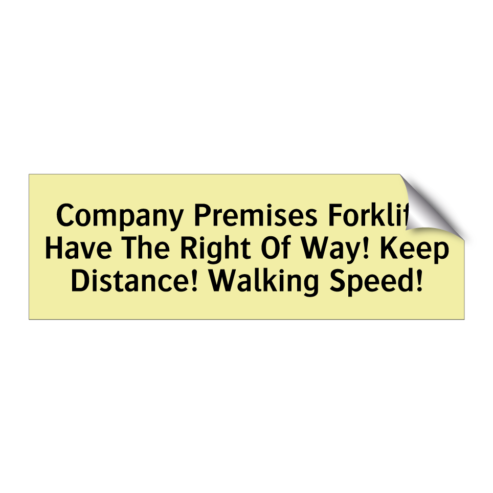 Company Premises Forklifts Have The Right Of Way! Keep Distance! Walking Speed!