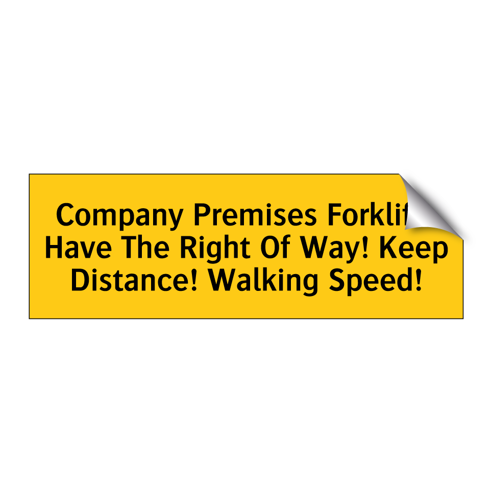Company Premises Forklifts Have The Right Of Way! Keep Distance! Walking Speed!