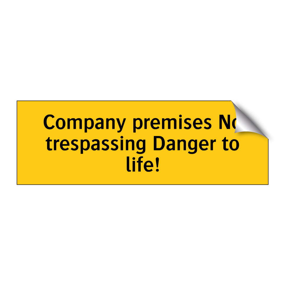 Company premises No trespassing Danger to life!