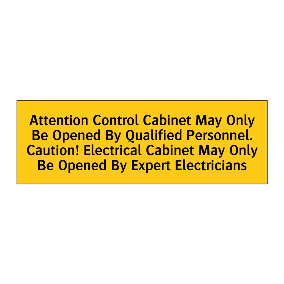 Attention Control Cabinet May Only Be Opened By Qualified Personnel. Caution! Electrical Cabinet May Only Be Opened By Expert Electricians